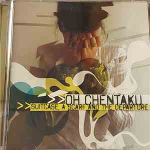 Oh Chentaku - Suitcase, A Scarf And The Departure mp3 album
