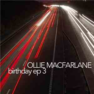 Ollie Macfarlane - Birthday E.P. 3 mp3 album