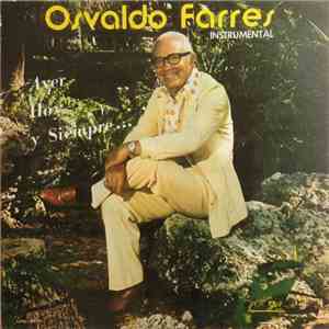 Osvaldo Farrés - Ayer, Hoy y Siempre mp3 album