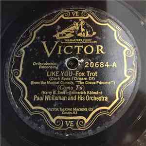 Paul Whiteman And His Orchestra / Nat Shilkret and the Victor Orchestra - Like You / Dear Eyes That Haunt Me mp3 album