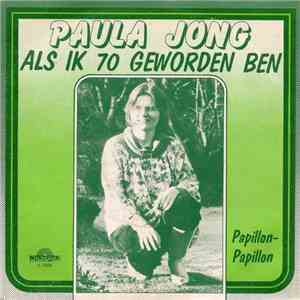 Paula Jong - Als Ik 70 Geworden Ben / Papillon Papillon mp3 album