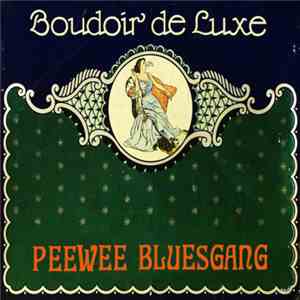 Pee Wee Bluesgang - Boudoir De Luxe mp3 album