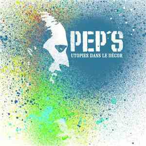 Pep's - Utopies Dans Le Décor mp3 album