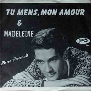 Pierre Perreault - Tu Mens, Mon Amour / Madeleine mp3 album