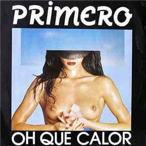 Primero - Oh Que Calor mp3 album