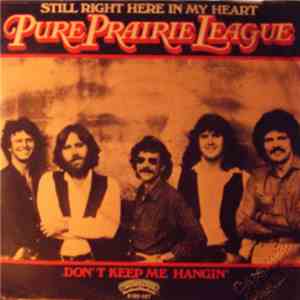 Pure Prairie League - Still Right Here In My Heart / Don't Keep Me Hangin' mp3 album