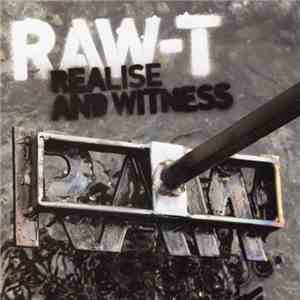Raw-T - Realise And Witness mp3 album