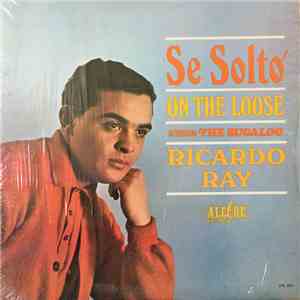 Ricardo Ray - Se Solto' - On The Loose - Introducing The Bugaloo mp3 album