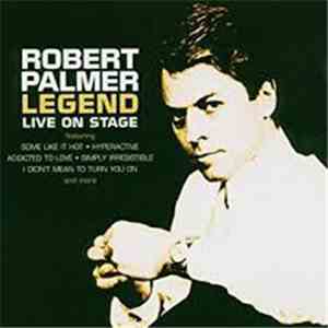 Robert Palmer - Legend - Live On stage mp3 album