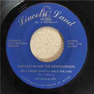 Sam Carlin And The Downtowners - Only Daddy That'll Walk The Line mp3 album