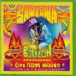 Santana - Corazón: Live From México - Live It To Believe It mp3 album