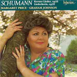 Schumann / Margaret Price • Graham Johnson  - Kerner Lieder, Op 35; Liederkreis, Op 39 mp3 album