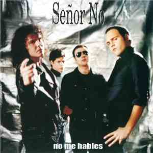 Señor No - No Me Hables mp3 album