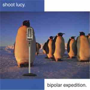 Shoot Lucy. - Bipolar Expedition. mp3 album