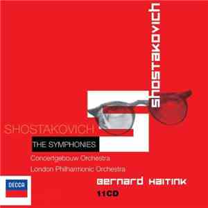 Shostakovich / Concertgebouw Orchestra, London Philharmonic Orchestra, Bernard Haitink - The Symphonies mp3 album