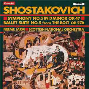 Shostakovich – Scottish National Orchestra, Neeme Järvi - Symphony No. 5 In D Minor Op. 47 / Ballet Suite No. 5 From “The Bolt” Op. 27a mp3 album