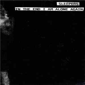Sleepers  - In The End I Am Alone Again mp3 album