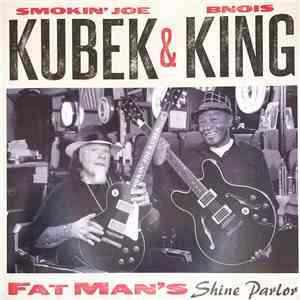 Smokin' Joe Kubek & Bnois King - Fat Man's Shine Parlor mp3 album