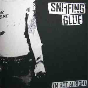 Sniffing Glue - I'm Not Alright mp3 album
