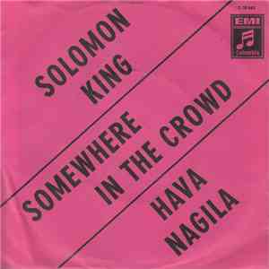 Solomon King - Somewhere In The Crowd / Hava Nagila mp3 album