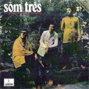 Som Três - Um É Pouco, Dois É Bom, Êste Som Três É Demais mp3 album