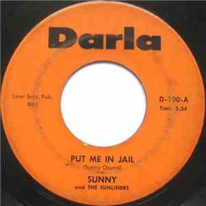 Sunny And The Sunliners - Put Me In Jail / Smile Now, Cry Later mp3 album