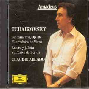Tchaikovsky - Filarmónica de Viena, Sinfónica de Boston, Claudio Abbado - Sinfonia No. 4, Op. 36 - Romeo y Julieta mp3 album