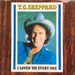 T.G. Sheppard - I Loved 'Em Every One / I Could Never Dream The Way You Feel mp3 album
