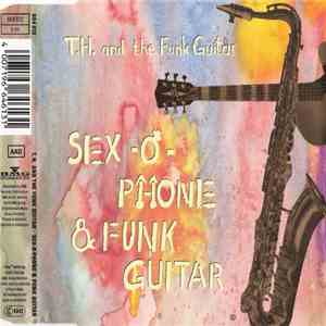 T.H. And The Funk Guitar - Sex-O-Phone & Funk Guitar mp3 album