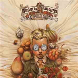 The Builders And The Butchers - Dead Reckoning mp3 album