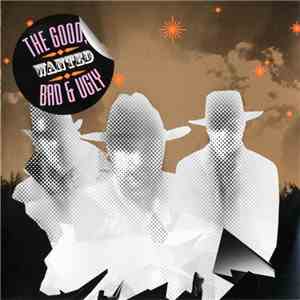 The Good, Bad & Ugly - Wanted mp3 album