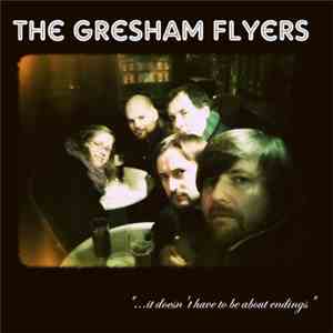 The Gresham Flyers - "...It Doesn't Have To Be About Endings" mp3 album