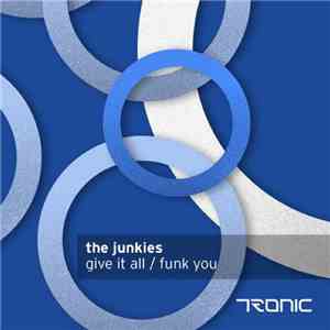 The Junkies - Give It All / Funk You mp3 album