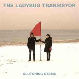 The Ladybug Transistor - Clutching Stems mp3 album