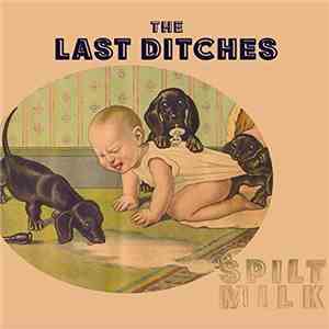 The Last Ditches - Spilt Milk mp3 album