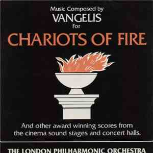The London Philharmonic Orchestra - Chariots Of Fire (And Other Award Winning Scores From The Cinema Sound Stages And Concert Halls) mp3 album