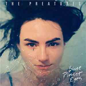 The Preatures - Blue Planet Eyes mp3 album