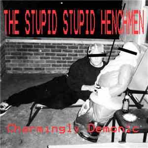 The Stupid Stupid Henchmen - Charmingly Demonic mp3 album