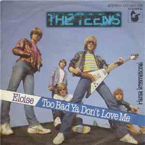 The Teens - Eloise / Too Bad Ya Don't Love Me mp3 album