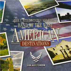 The United States Air Force Band Of The West - American Destinations mp3 album