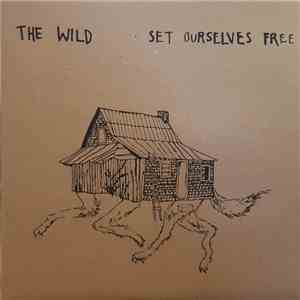 The Wild - Set Ourselves Free mp3 album