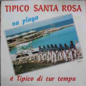 Tipico Santa Rosa - Na Playa é Tipico Di Tur Tempu mp3 album