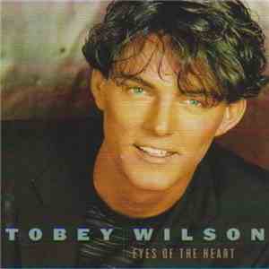Tobey Wilson - Eyes Of The Heart mp3 album