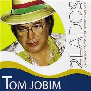 Tom Jobim - 2 Lados O Melhor Do Cantor / O Melhor Do Compositor mp3 album