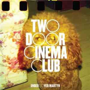 Two Door Cinema Club - Undercover Martyn mp3 album
