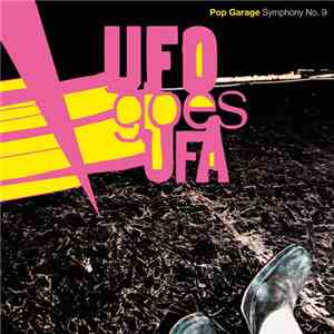 UFO Goes UFA - Pop Garage Symphony No. 9 mp3 album