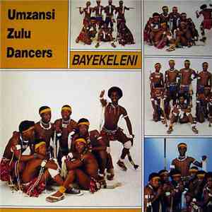 Umzansi Zulu Dancers - Bayekeleni mp3 album