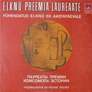 Various - ELKNÜ Preemia Laureaate - Pühendatud ELKNÜ 60. Aastapäevale mp3 album