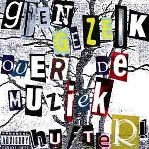 Various - Geen Gezeik Over De Muziek Hufter mp3 album