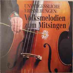 Various - Unvergessliche Erinnerungen (Volksmelodien Zum Mitsingen) mp3 album